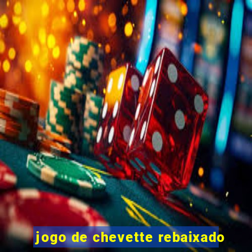 jogo de chevette rebaixado